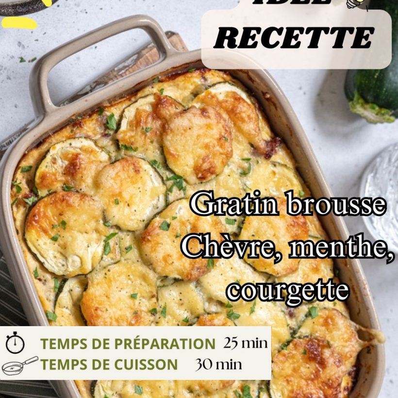 Gratin brousse Chèvre, menthe, courgette
